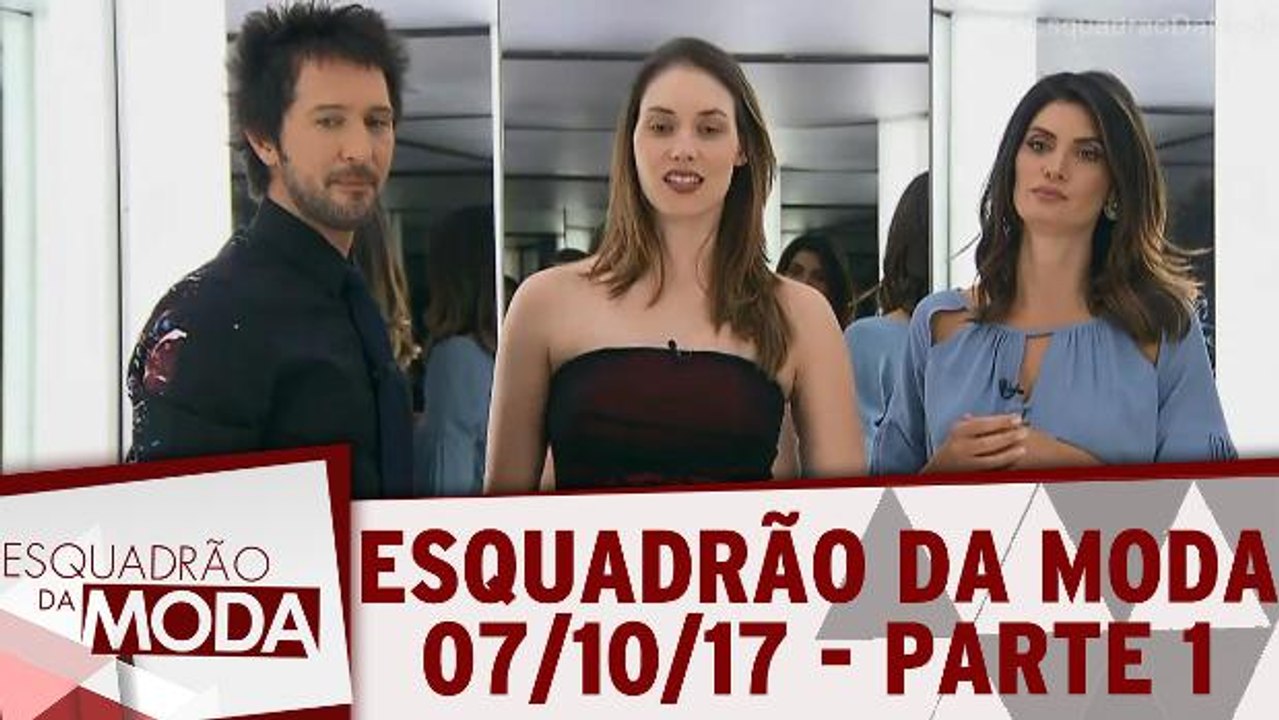 Esquadrão da Moda - 07.10.17 - Parte 1