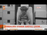 Bombalara uyanan Suriyeli çocuk... - atv Kahvaltı Haberleri