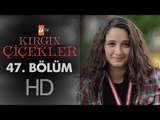 Kırgın Çiçekler 47. Bölüm - atv