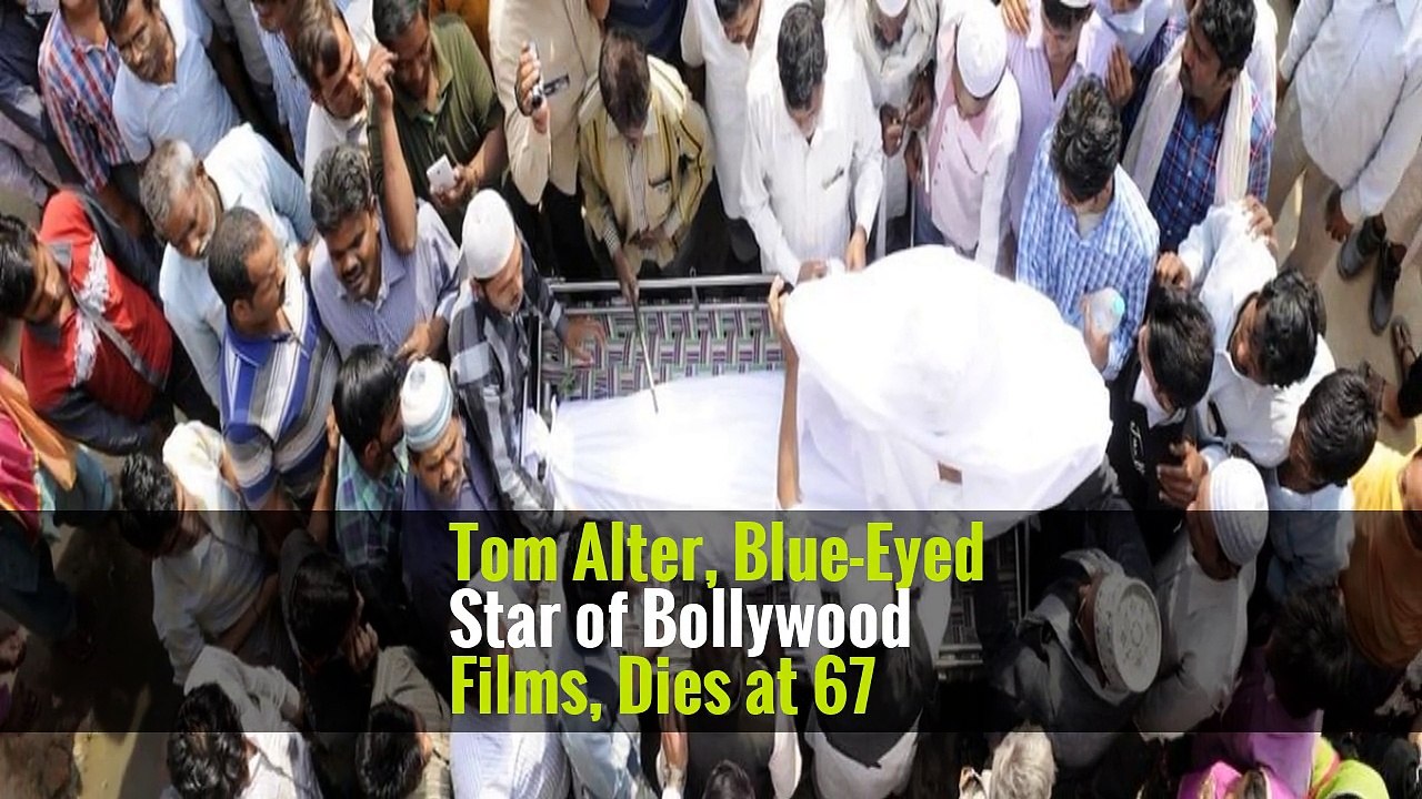 Tom Alter, Blue-Eyed Star of Bollywood Films, Dies at 67