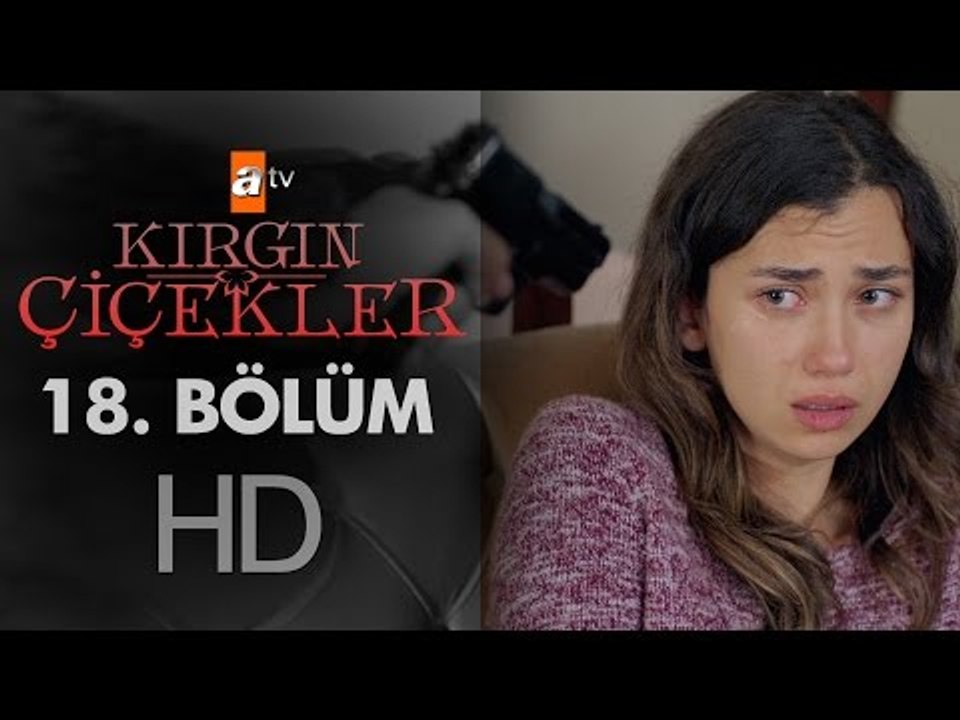 Kırgın Çiçekler 18. Bölüm - atv