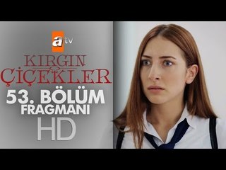 Kırgın Çiçekler 53. Bölüm Fragmanı - atv
