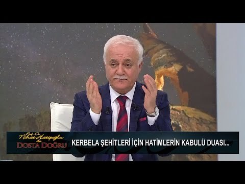 Kerbela şehitleri için hatimlerin kabulü duası...- Nihat Hatipoğlu ile Dosta Doğru 162. Bölüm - atv