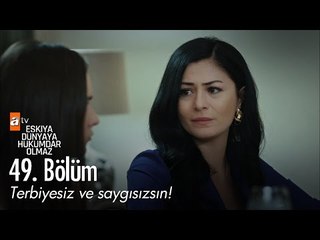 Terbiyesiz ve saygısızsın! - Eşkıya Dünyaya Hükümdar Olmaz 49. Bölüm - atv