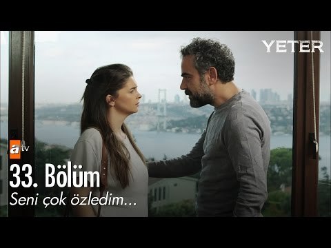 Seni çok özledim... - Yeter 33. Bölüm - atv