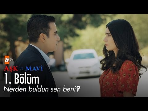 Hayatını kurtardım, bunu sakın unutma! - Aşk ve Mavi 1. Bölüm - atv