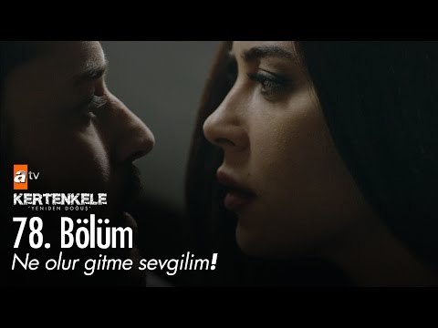 Ne olur gitme sevgilim! - Kertenkele 'Yeniden Doğuş' 78. Bölüm - atv