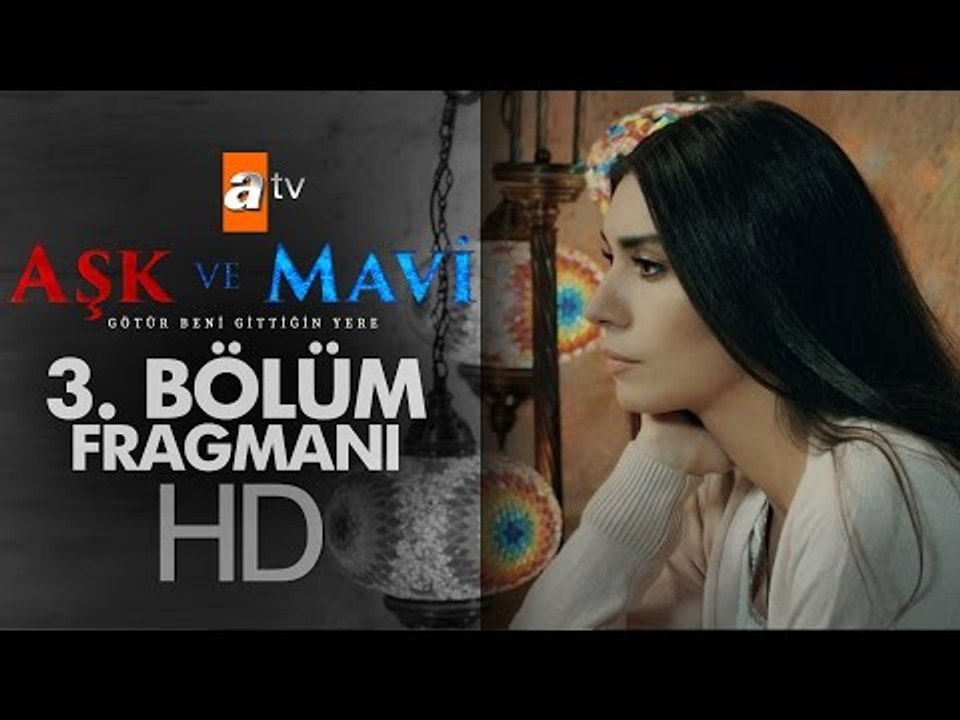 Aşk ve Mavi 3. Bölüm Fragmanı - atv