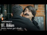 Bıçkın Adnan geri döndü  - Kertenkele 'Yeniden Doğuş' 81. Bölüm - atv