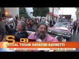 Erdal Tosun hayatını kaybetti - atv Kahvaltı Haberleri
