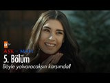 Böyle yalvaracaksın karşımda! - Aşk ve Mavi 5. Bölüm - atv