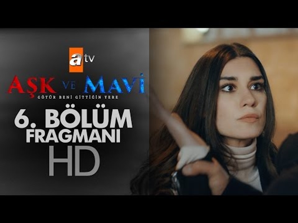 Aşk ve Mavi 6. Bölüm Fragmanı - atv