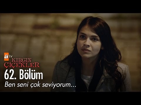 Ben seni çok seviyorum... - Kırgın Çiçekler 62. Bölüm - atv