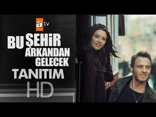 Bu Şehir Arkandan Gelecek | Tanıtım - atv