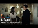 Daha beni tanımıyorsun... - Aşk ve Mavi 8. Bölüm - atv