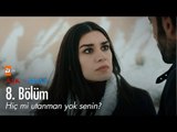 Hiç mi utanman yok senin? - Aşk ve Mavi 8. Bölüm - atv