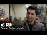 Sen her halinle güzelsin... - Kırgın Çiçekler 65. Bölüm - atv