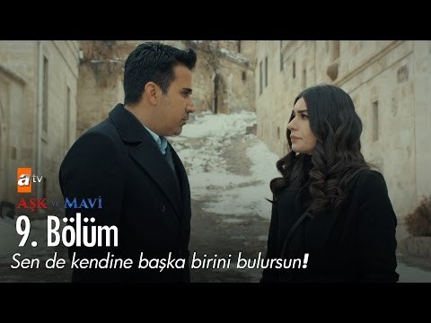 Sen de kendine başka birini bulursun! - Aşk ve Mavi 9. Bölüm - atv