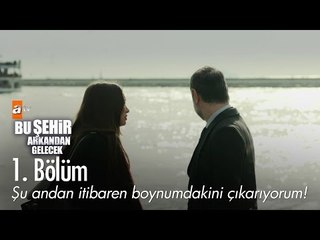 Şu andan itibaren boynumdakini çıkarıyorum! - Bu Şehir Arkandan Gelecek 1. Bölüm - atv