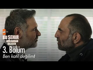 Ben katil değilim! - Bu Şehir Arkandan Gelecek 3. Bölüm - atv