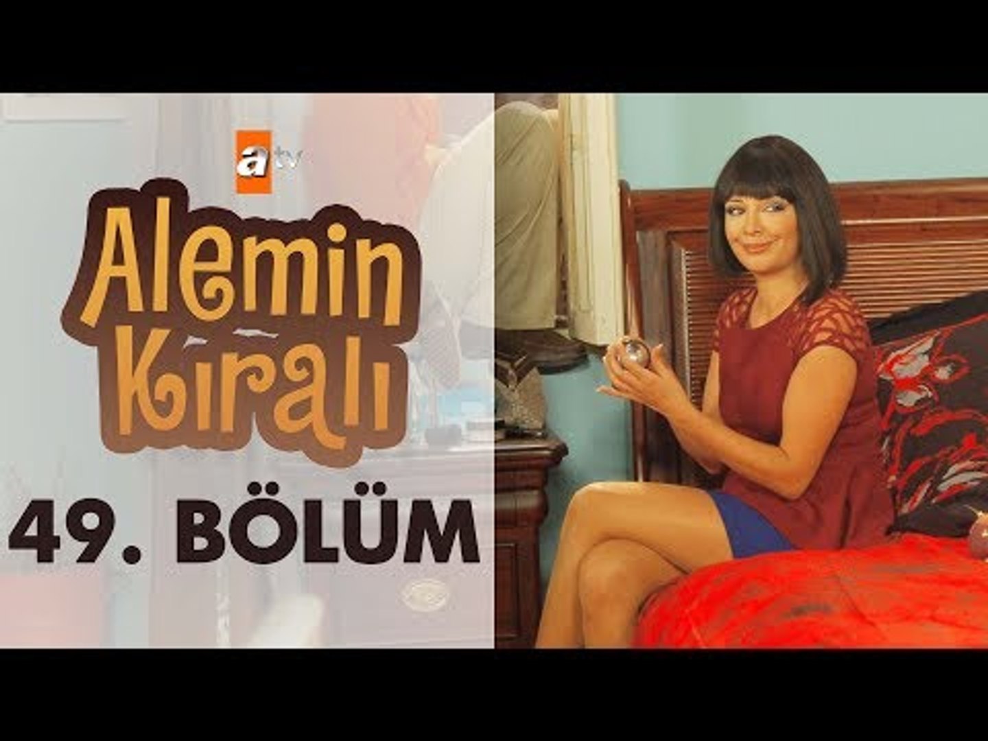 Alemin Kral 49 Bolum Atv Dailymotion Video