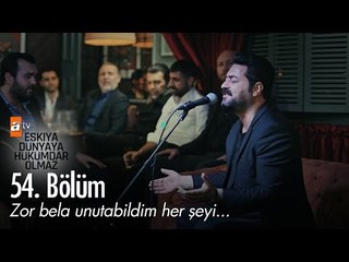 Zor bela unutabildim her şeyi... - Eşkıya Dünyaya Hükümdar Olmaz 54. Bölüm - atv