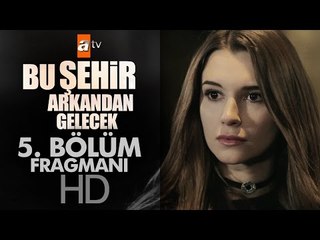 Bu Şehir Arkandan Gelecek 5. Bölüm Fragmanı - atv