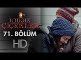 Kırgın Çiçekler 71. Bölüm - atv