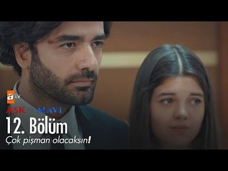 Çok pişman olacaksın! - Aşk ve Mavi 12. Bölüm - atv