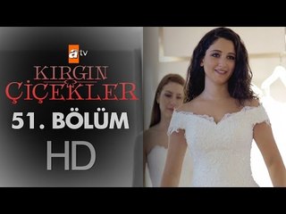 Kırgın Çiçekler 51. Bölüm - atv