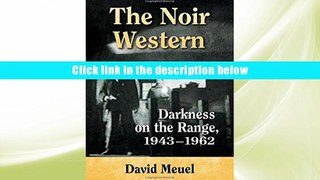 [Download]  The Noir Western: Darkness on the Range 1943-1962 David Meuel Pre Order