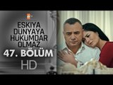 Eşkıya Dünyaya Hükümdar Olmaz 47. Bölüm - atv