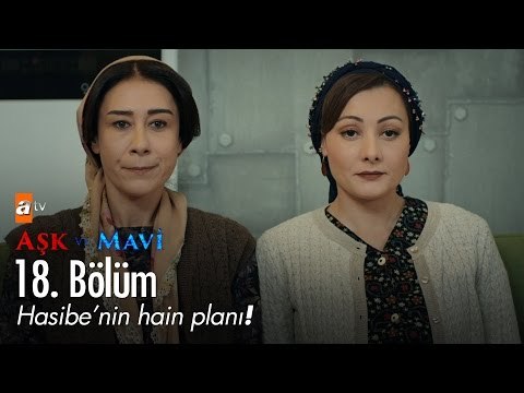 Hasibe'nin hain planı! - Aşk ve Mavi 18. Bölüm - atv