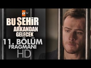 Bu Şehir Arkandan Gelecek 11. Bölüm Fragmanı - atv