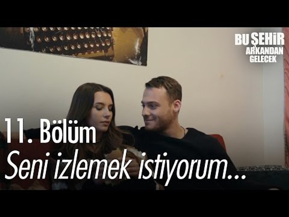 Seni izlemek istiyorum... - Bu Şehir Arkandan Gelecek 11. Bölüm - atv