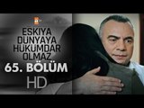 Eşkıya Dünyaya Hükümdar Olmaz 65. Bölüm - atv