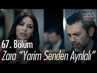 Zara "Yarim Senden Ayrılalı" - Eşkıya Dünyaya Hükümdar Olmaz 67. Bölüm - atv