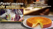 Pastel de elote (vegano) - Cocina Vegan Fácil