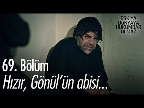 Hızır, Gönül'ün abisi... - Eşkıya Dünyaya Hükümdar Olmaz 69. Bölüm - atv