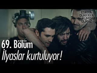 İlyaslar kurtuluyor! - Eşkıya Dünyaya Hükümdar Olmaz 69. Bölüm - atv