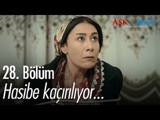 Hasibe kaçırılıyor! - Aşk ve Mavi 28. Bölüm - atv