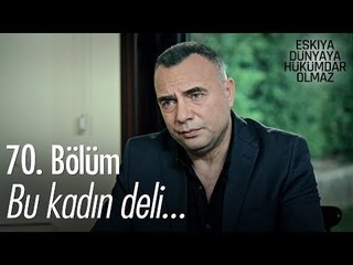 Bu kadın deli... - Eşkıya Dünyaya Hükümdar Olmaz 70. Bölüm - atv