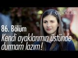 Kendi ayaklarımın üstünde durmam lazım... - Kırgın Çiçekler 86. Bölüm - atv