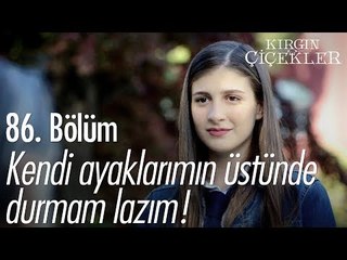 Kendi ayaklarımın üstünde durmam lazım... - Kırgın Çiçekler 86. Bölüm - atv
