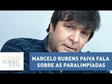 Marcelo Rubens Paiva já vê legado para deficientes depois das Paralimpíadas | Morning Show