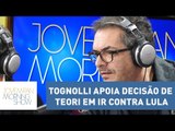 Tognolli apoia decisão de Teori em ir contra Lula: “está cumprindo a regra” | Morning Show