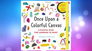 Once Upon a Colorful Canvas: A Playful Plan for Learning to Paint--Includes an 88-page paperback book plus two 6