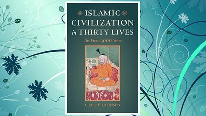 Download PDF Islamic Civilization in Thirty Lives: The First 1,000 Years FREE