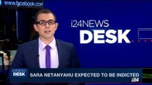 i24NEWS DESK | Sara Netanyahu expected to be indicted | Monday, September 4th 2017