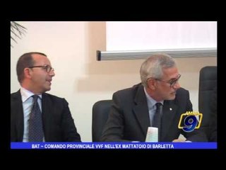 BAT | Comando Provinciale VVF nell'Ex mattatoio di Barletta